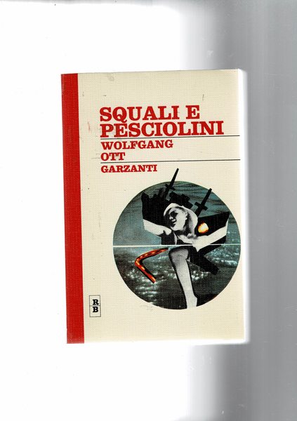 Squali e pesciolini. Romanzo sulla guerra sottomarina tedesca.