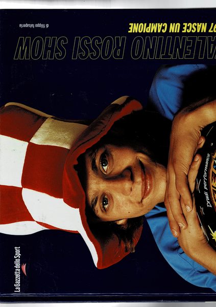 Valentino Rossi show. 1997 nasce un campione. Suppl. alla Gazetta …