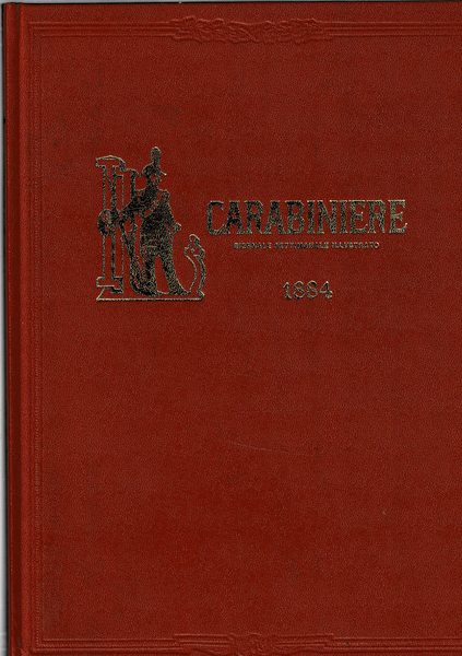 Carabiniere. Giornale settimanale illustrato anno XII 1884. Riproduzione anastatica.