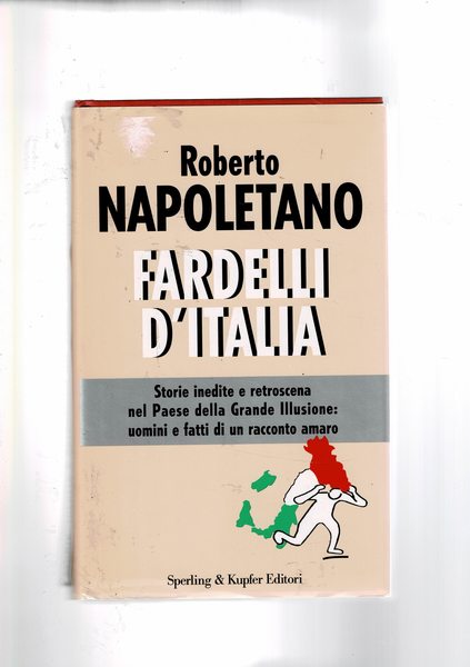Fardelli d'Italia. Storie inedite sul paese della grande illusione.
