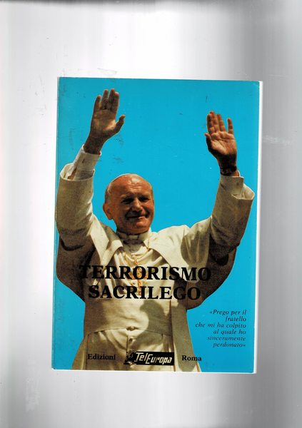 Terrorismo sacrilego. Raccolta di poesie inviate al santo padre a …