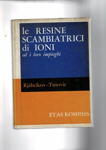 Le resine scambiatrici di ioni ed i loro impieghi.