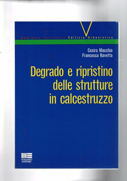 Degrado e ripristino delle strutture in calcestruzzo.