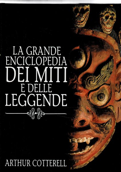 La grande enciclopedia dei miti e delle leggende.