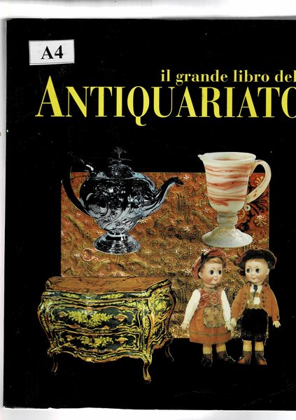 Il grande libro dell'antiquariato. Bambole, vetri, argenti, mobiole italiano, carte …