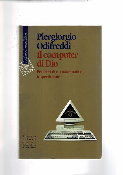 Il computer di Dio. Pensieri di un matematico impertinente.