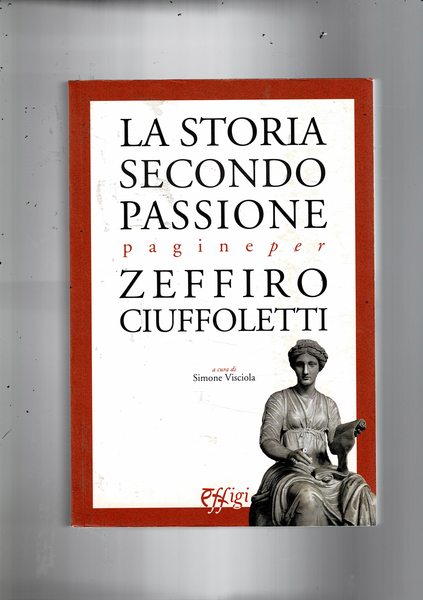 La storia secondo passione, pagine per Zeffiro Ciuffoletti.