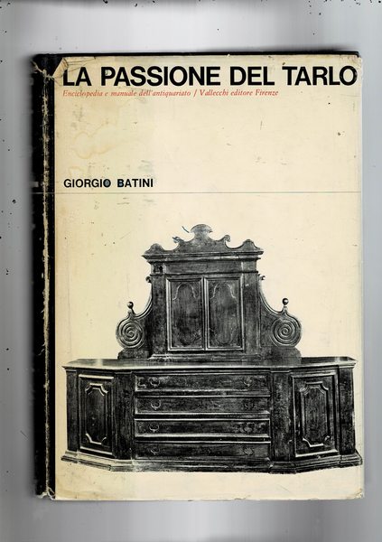 La passione del tarlo. Enciclopedia e manuale dell'antiquariato.