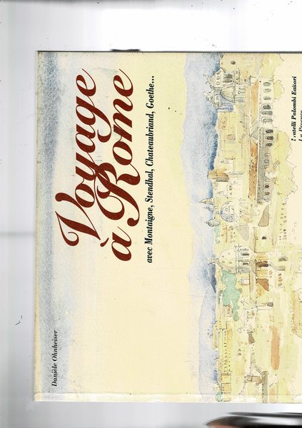 Voyage à Rome avec Montaigne, Stendhal, Chateaubriand, Goethe…