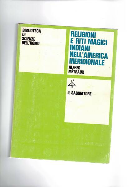 Religioni e riti magici indiani nell'america meridionale, a cura di …