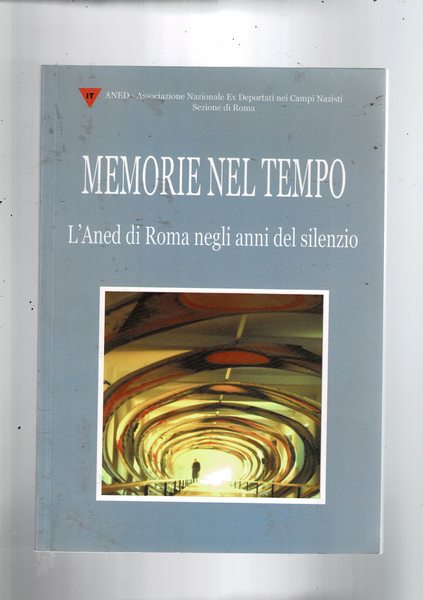 Memorie del tempo. L'Aned di Roma negli anni del silenzio.