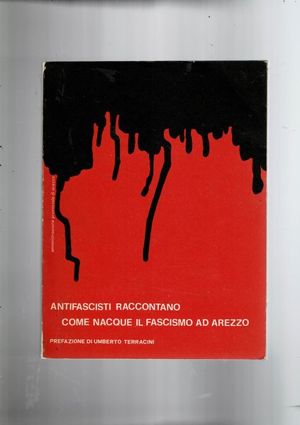 Antifascisti raccontano come nacque il fascismo ad Arezzo.