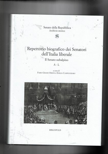 Repertorio biografico dei senatori dell'Italia liberale. Il senato Subalpino. Vol. …