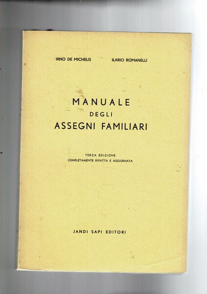 Manuale degli assegni familiari. Testo unico e criteri di applicazione. …