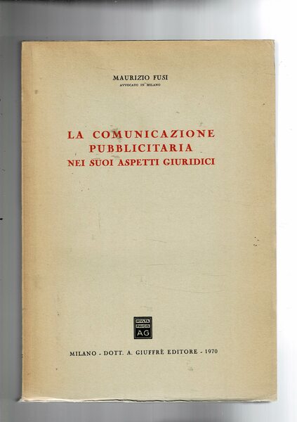 La comunicazione pubblicitaria nei suoi aspetti giuridici.