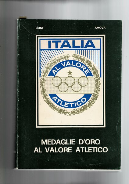 Medaglie d'oro al valore atletico. Biografie e primati degli atleti …