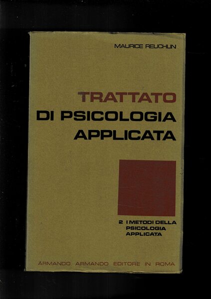 Trattato di psicologia applicata. 2° I metodi della psicologia applicata.