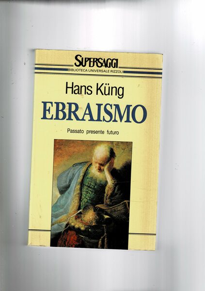 Ebraismo. Passato, presente, futuro. Coll. Bur supersaggi.