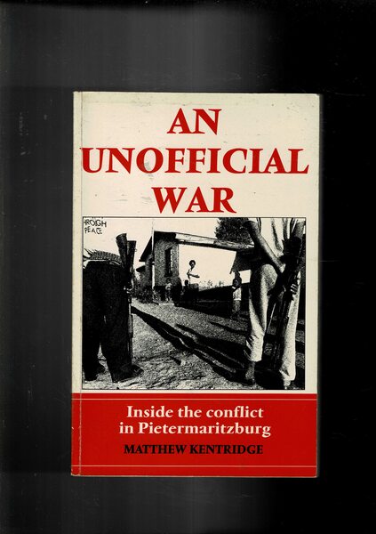 An unofficial war. Inside the conflict in Pietermeritzburg.