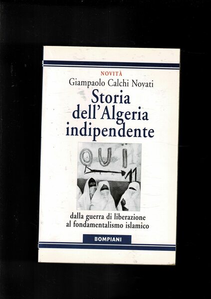 Storia dell'Algeria indipendente. dalla guerra di liberazione al fondamentalismo islmico.