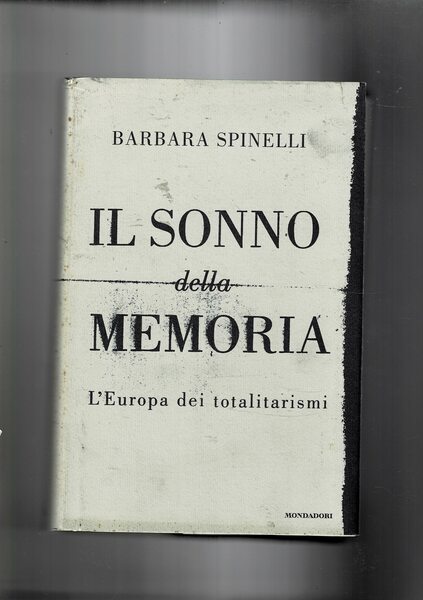Il sonno della memoria. L'Europa dei totalitarismo.