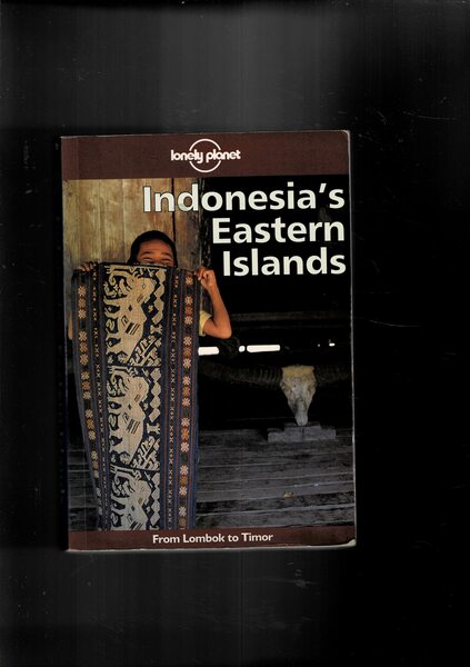 Indonesia's Eastern Islands. From Lombok to Timor.