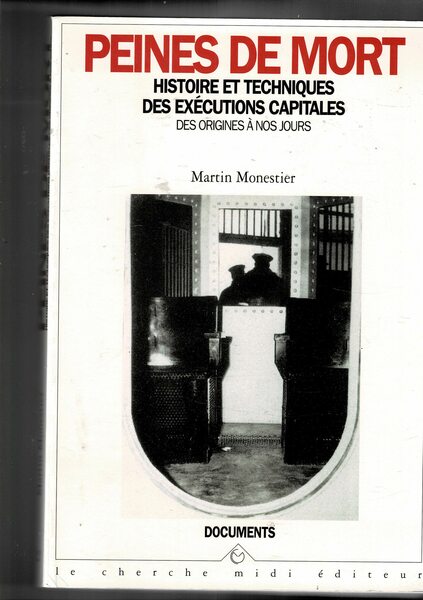 Peines de mort. Histoire et techniques des esecutions capitales, des …