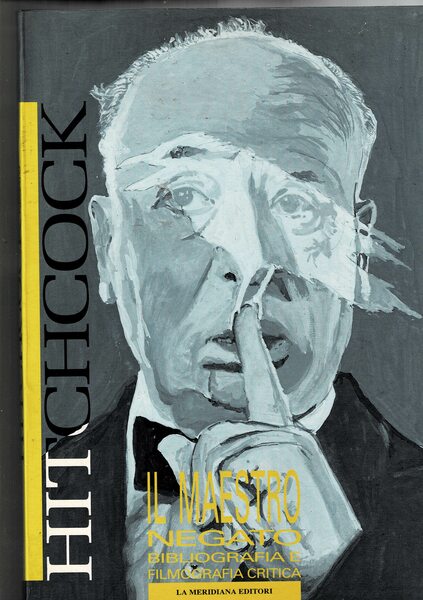 Hitchcock. Il maestro negato, bibliografia e filmografia critica.