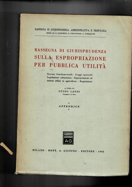 Rassegna di giurisprudenza sulla espropriazione per pubblica utilità. Norme fondamentali, …