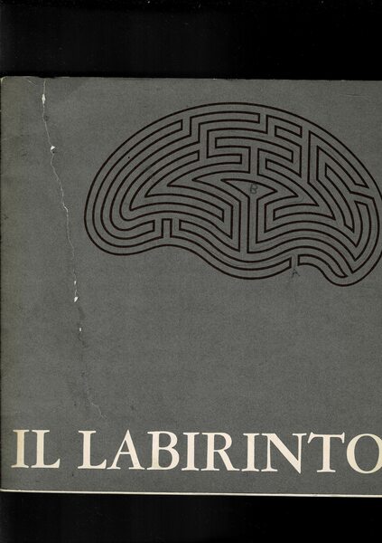 Il labirinto, nell'arte, nerl mito, nel costume, nei test psicologici, …