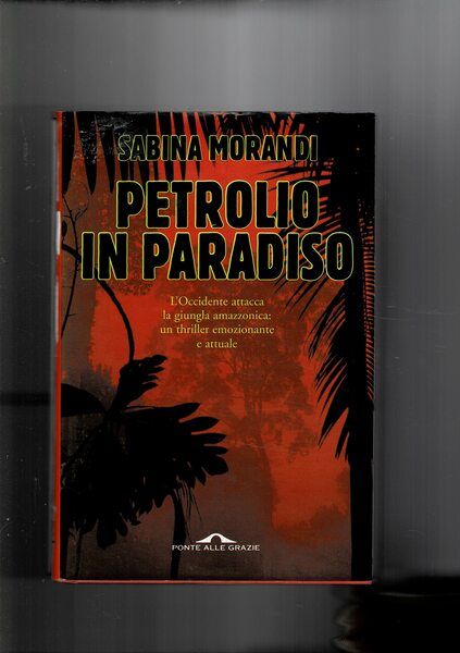 Petrolio in paradiso. Romanzo.