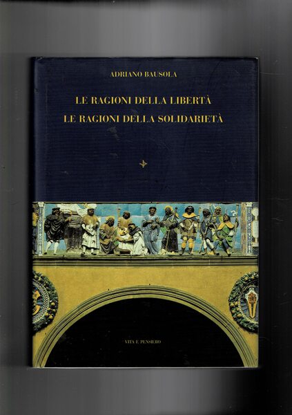 Le ragioni della libertà le ragioni della solidarietà.