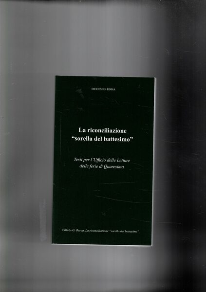 La riconciliazione "sorella del battesimo". Testi per l'Ufficio delle letture …