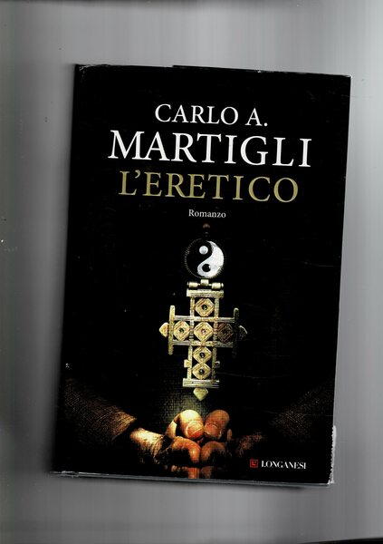 L'eretico. Romanzo.