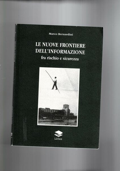Le nuove frontiere dell'informazione fra rischio e sicurezza.