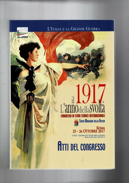 Il 1917 l'anno della svolta. Congresso di studi storici internazionali. …