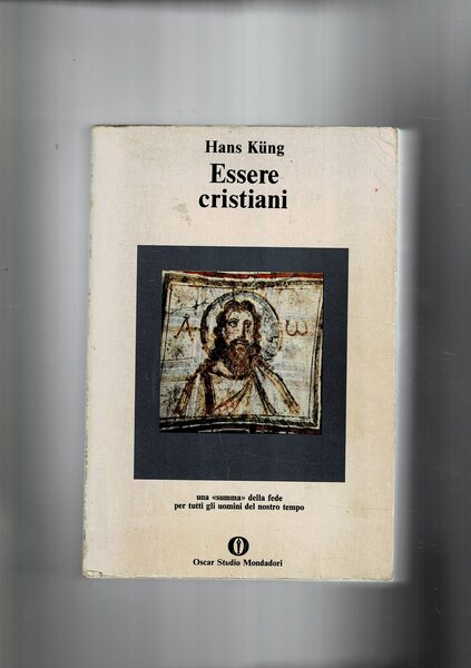 Essere cristiani. Una "summa" della fede per tutti gli uomini …