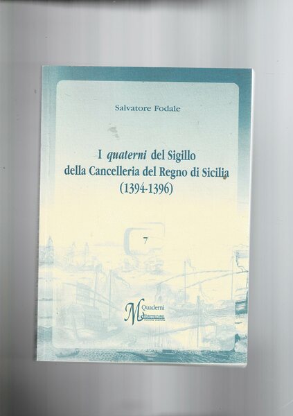 I quaterni del Sigillo della Cancelleria del Regno di Sicilia …