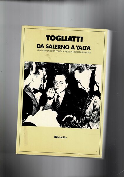 Da Salerno a Yalta vent'anni di lotta politica negli articoli …