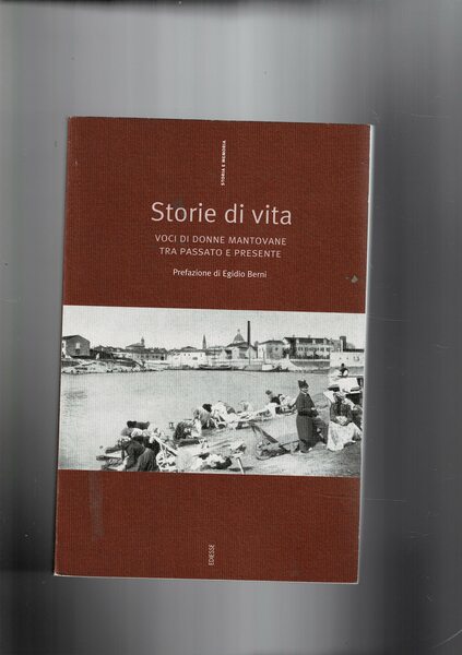 Storie di vita. Voci di donne mantovane tra passato e …