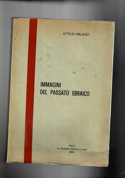 Immagini del passato ebraico. Vol. con segni di collocaz. in …