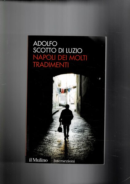 Napoli dei molti tradimento.Pamphlet politico sentimentale.