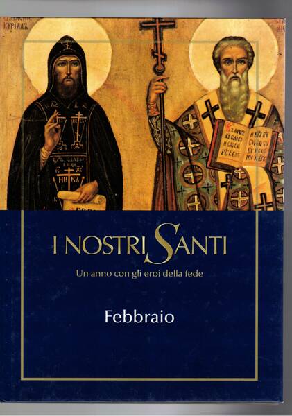 I nostri santi. Un anno con gli eroi della fede. …