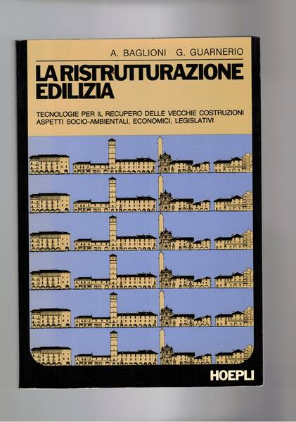 La ristrutturazione edilizia. Tecnologie per il recupero delle vecchie costruzioni, …