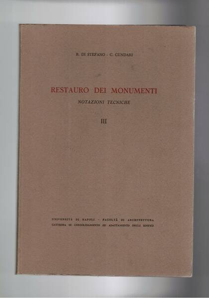 Restauro dei monumenti. Notazioni tecniche. Vol. III°.