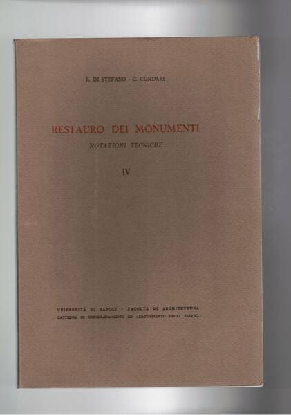 Restauro dei monumenti. Notazioni tecniche. Vol. IV°.