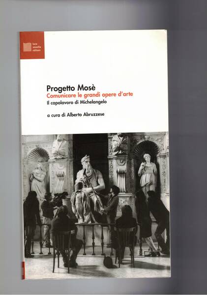 Progetto Mosè. Comunicar le grandi opere d'arte. Il capolavoro di …