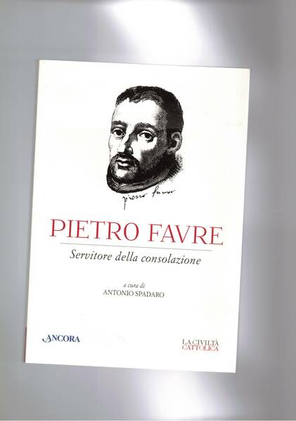 Pietro Favre, servitore della consolazione. (il primo compagno di Ignazio …