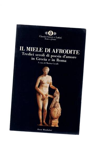 Il miele di Afrodite. Tredici secoli di poesia d'amore in …