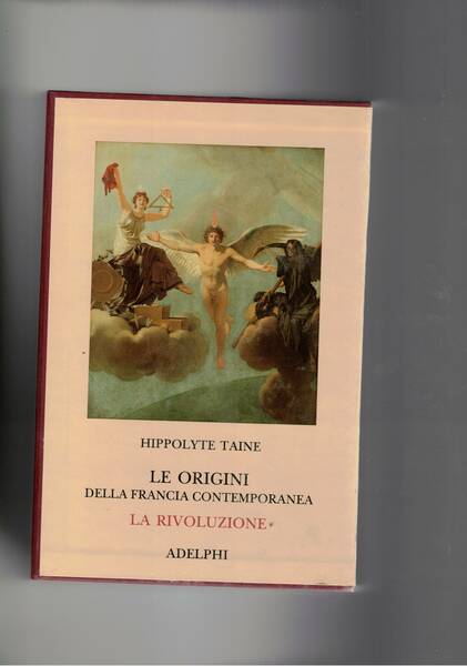Leorigini della Francia contemporanea: la rivoluzione. Vol. I-II.